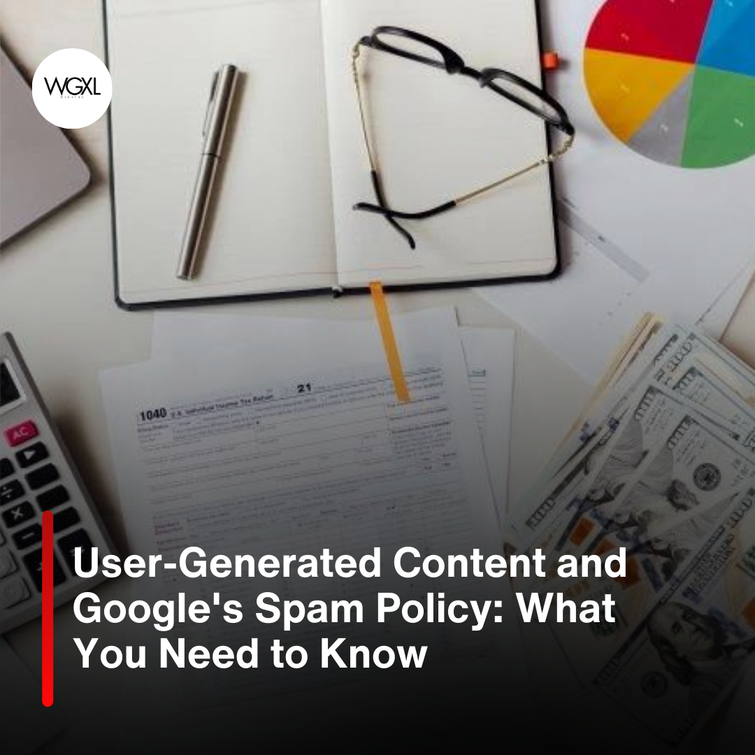 User-Generated Content and Google's Spam Policy What You Need to Know